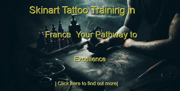 Skinart Tattoo Training in France | Your Pathway to Excellence-France