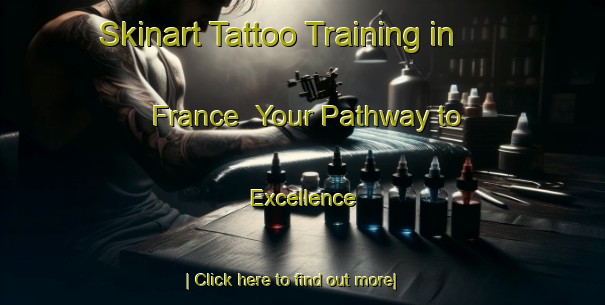 Skinart Tattoo Training in France | Your Pathway to Excellence-France