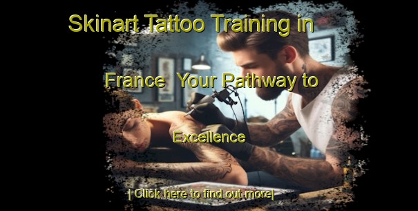 Skinart Tattoo Training in France | Your Pathway to Excellence-France